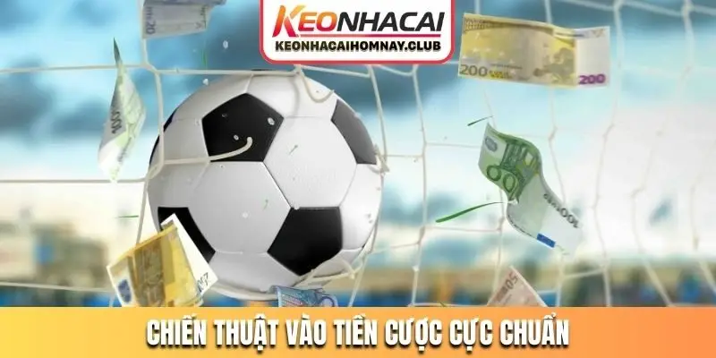 Chiến thuật vào tiền cược cực chuẩn