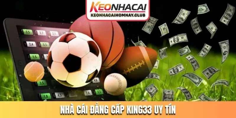 Nhà cái đẳng cấp KING33 uy tín