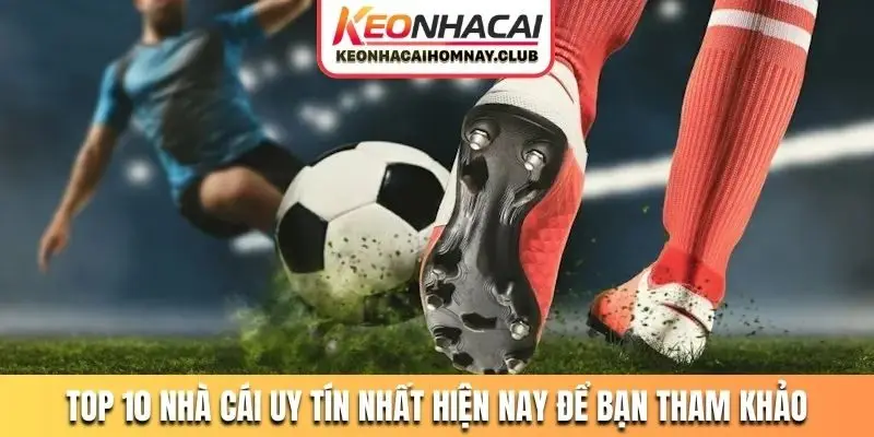 Top 10 nhà cái uy tín nhất hiện nay để bạn tham khảo